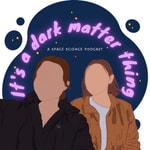 Logo of the podcast It’s a Dark Matter Thing Podcast It’s a Dark Matter Thing