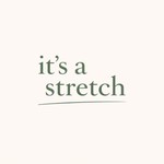 Logo of the podcast It’s a Stretch Podcast It’s a Stretch