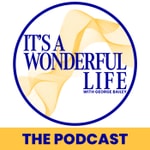 Logo of the podcast It's a Wonderful Life with George Bailey Podcast It's a Wonderful Life with George Bailey