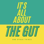 Logo of the podcast It's All About The Gut (and other things) Podcast It's All About The Gut (and other things)