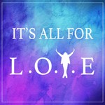 It's All For LOVE Podcast It's All For LOVE