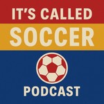 Logo of the podcast It's Called Soccer Podcast It's Called Soccer