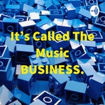 Logo of the podcast It's Called The Music BUSINESS. Podcast It's Called The Music BUSINESS.
