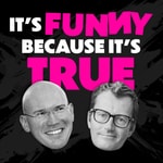 Logo of the podcast It's Funny Because It's True Podcast It's Funny Because It's True