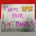 Logo of the podcast It's Happy Hour In France:A Twin Peaks Podcast Podcast It's Happy Hour In France:A Twin Peaks Podcast