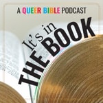 Logo of the podcast It's in the Book: A Queer Bible Podcast Podcast It's in the Book: A Queer Bible Podcast