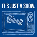Logo of the podcast It’s Just A Show Podcast It’s Just A Show