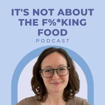 It's not about the f%*king food Podcast It's not about the f%*king food