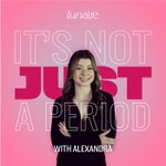 It's Not Just a Period Podcast It's Not Just a Period