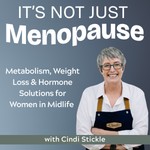 It's Not JUST Menopause: GLP-1, Metabolism, Weight Loss & Hormone Solutions for Women in Midlife Podcast It's Not JUST Menopause: GLP-1, Metabolism, Weight Loss & Hormone Solutions for Women in Midlife