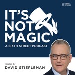 It's Not Magic, a Sixth Street podcast Podcast It's Not Magic, a Sixth Street podcast