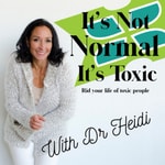 It’s Not Normal It’s Toxic: Rid Your Life of Toxic People It’s Not Normal It’s Toxic: Rid Your Life of Toxic People