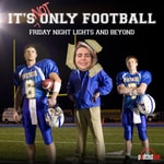 Podcast It's Not Only Football: Friday Night Lights and Beyond