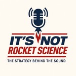 Logo of the podcast It's Not Rocket Science Podcast It's Not Rocket Science