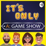 Logo of the podcast It's Only A Game Show Podcast It's Only A Game Show