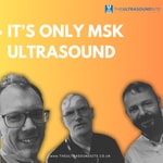 Podcast It's only MSK ultrasound