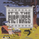 It's the Pictures Podcast It's the Pictures