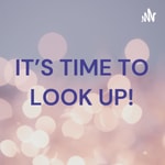 Logo of the podcast IT'S TIME TO LOOK UP! Podcast IT'S TIME TO LOOK UP!