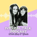 IVF Real Talk IVF Real Talk