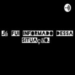 Logo of the podcast Já Fui Informado Dessa Situação Podcast Já Fui Informado Dessa Situação
