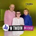 Logo of the podcast Ja w Twoim wieku… Podcast Ja w Twoim wieku…