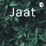 Logo of the podcast Jaat Podcast Jaat