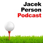 Logo of the podcast Jacek Person mówi o golfie. Podcast Jacek Person mówi o golfie.