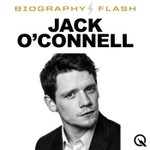 Podcast Jack O'Connell - Biography Flash