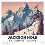 Podcast Jackson Hole Mountain Resort, Wyoming Ski Report