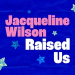 Logo of the podcast Jacqueline Wilson Raised Us Podcast Jacqueline Wilson Raised Us