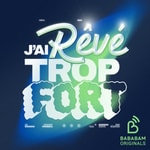 Podcast J'ai rêvé trop fort