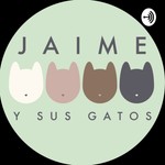 Logo of the podcast Jaime y sus Gatos Podcast Jaime y sus Gatos