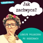 Logo of the podcast Jak zachwyca? Język polski po godzinach Podcast Jak zachwyca? Język polski po godzinach