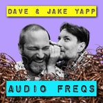 Logo of the podcast Jake and Dave Yapp‘s Audio Freqs Podcast Jake and Dave Yapp‘s Audio Freqs