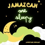 Logo of the podcast Jamaican Me Sleepy Podcast Jamaican Me Sleepy
