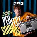 Logo of the podcast James Acaster's Perfect Sounds Podcast James Acaster's Perfect Sounds