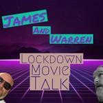 James And Warren Lockdown movie talk Podcast James And Warren Lockdown movie talk