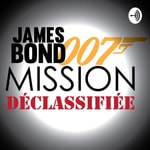 Podcast James Bond: Mission Déclassifiée