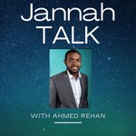 Logo of the podcast Jannah Talk By Ahmed Rehan Podcast Jannah Talk By Ahmed Rehan