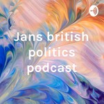 Logo of the podcast Jans british politics podcast Podcast Jans british politics podcast