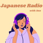 Logo of the podcast Japanese Radio with Ann ~Beginner's Japanese~ Podcast Japanese Radio with Ann ~Beginner's Japanese~
