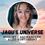 Podcast Jaqu's Universe. 
Mindset - Auswandern, alles kunterbunt. ❤️