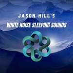 Logo of the podcast Jason Hill's White Noise Sleeping Sounds Podcast Jason Hill's White Noise Sleeping Sounds