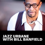 Logo of the podcast Jazz Urbane with Bill Banfield Podcast Jazz Urbane with Bill Banfield