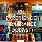 Logo of the podcast JBL EXPERIENCE (FRAGRANCE PODCAST) Podcast JBL EXPERIENCE (FRAGRANCE PODCAST)