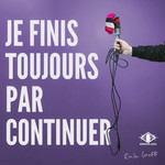 Podcast Je finis toujours par continuer