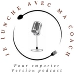 Logo of the podcast Je lunche avec ma coach - Pour emporter Podcast Je lunche avec ma coach - Pour emporter