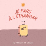 Logo of the podcast Je pars à l'étranger Podcast Je pars à l'étranger