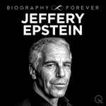 Podcast Jeffery Epstein Biography Forever