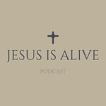 Logo of the podcast Jesus is Alive Podcast | Glaube, Liebe, Hoffnung, Freude, Leben, Gott Logo of the podcast Jesus is Alive Podcast | Glaube, Liebe, Hoffnung, Freude, Leben, Gott